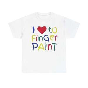 I Love To Finger Paint Funny Couple Adult Humor Meme Graphic T-Shirt